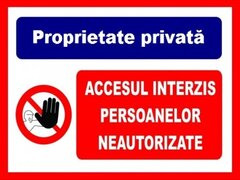 Placuta pentru proprietatea privata accesul interzis persoanelor neautorizate